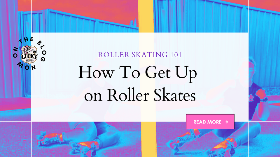 How to Get Up On Roller Skates