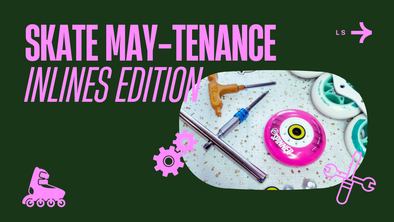 Skate May-tenance Month - Inline Skates Edition