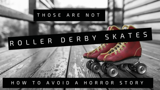 'Those are roller derby skates, how to avoid a horror story' - Lucky Skates 
