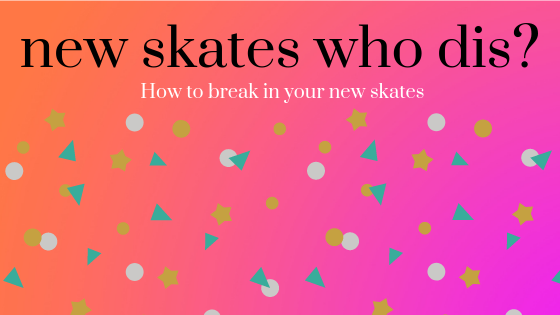 How to break in your new roller skates or roller blades - Lucky Skates 