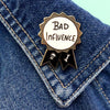Bad Influence Award Pin