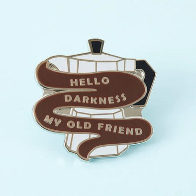Hello Darkness Coffee Pin