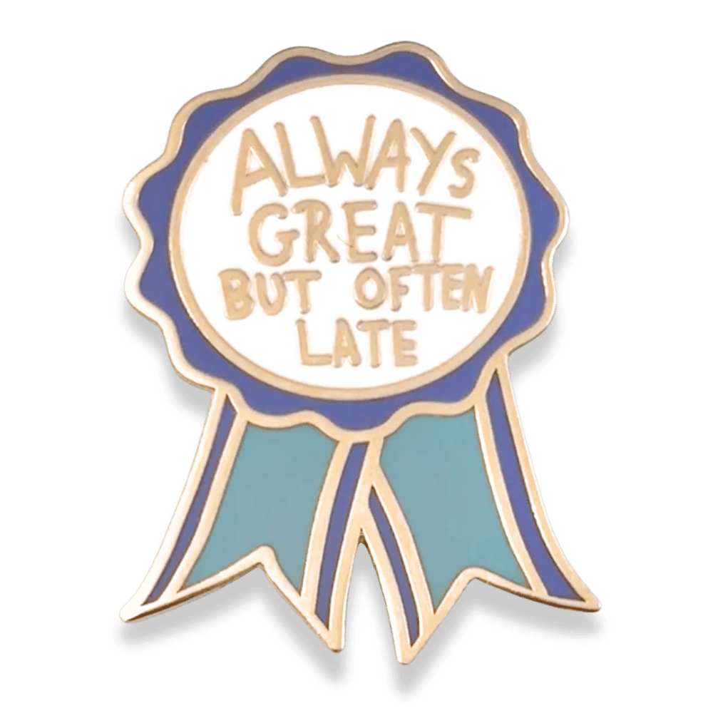 Jubly Umph Always Great But Often Late Pin