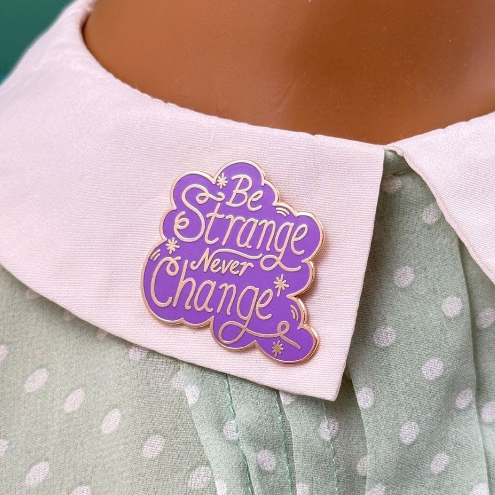 Jubly Umph Be Strange Never Change Pin
