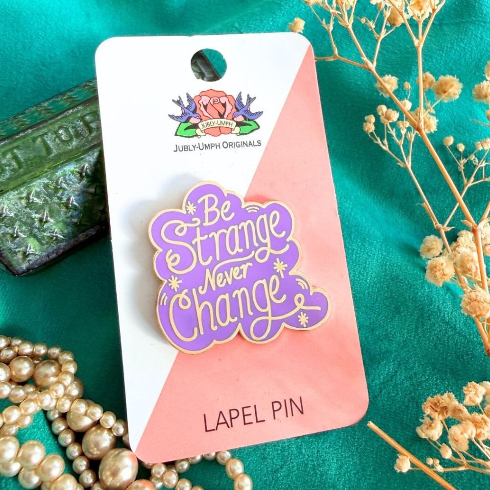Jubly Umph Be Strange Never Change Pin Lapel - Lucky Skates 