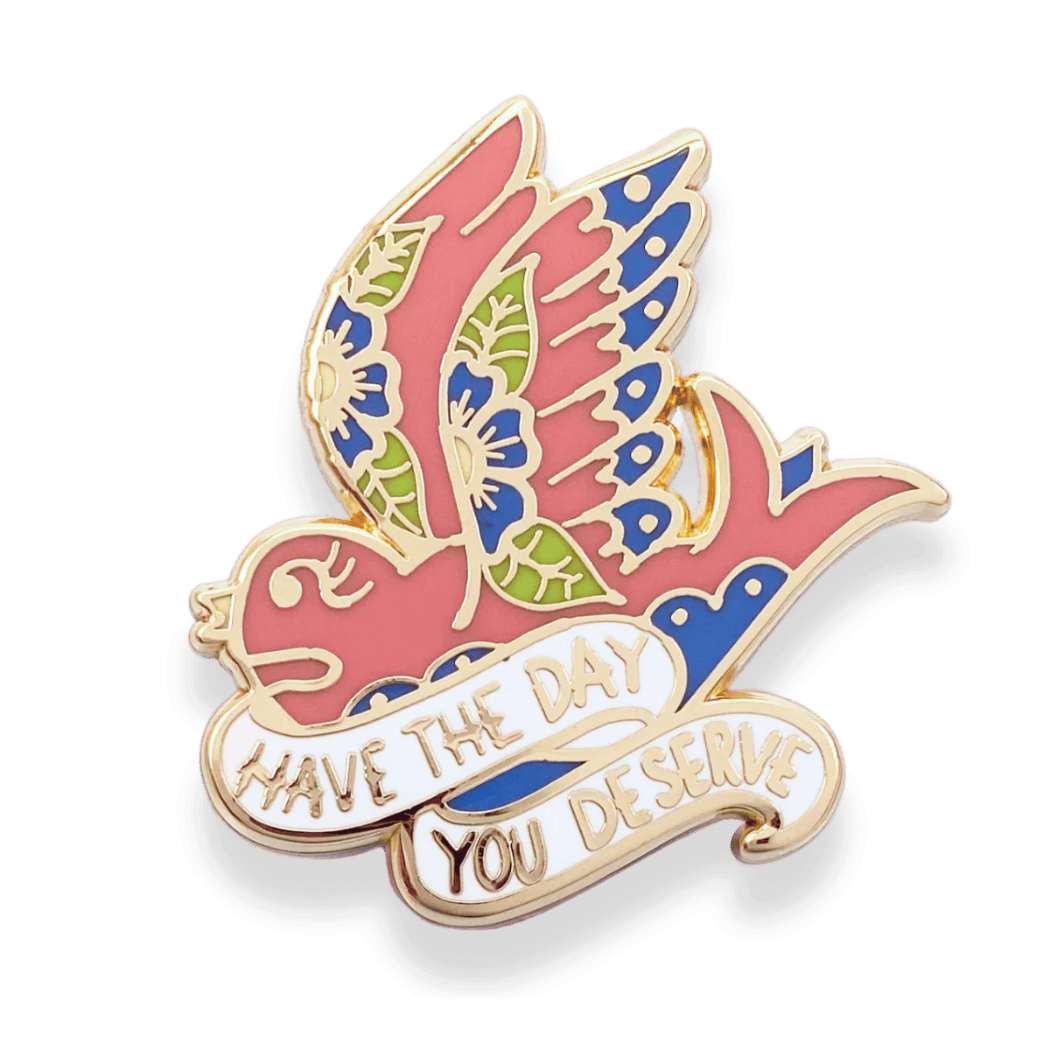 Jubly Umph Have The Day You Deserve Bird Pin Lapel - Lucky Skates 