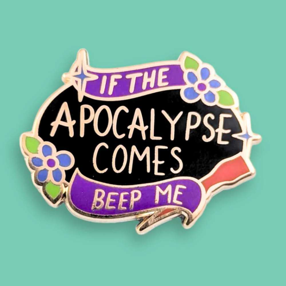 Jubly Umph If the Apocalypse Comes Pin