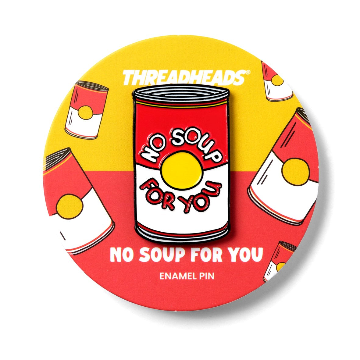 No Soup For You Pin