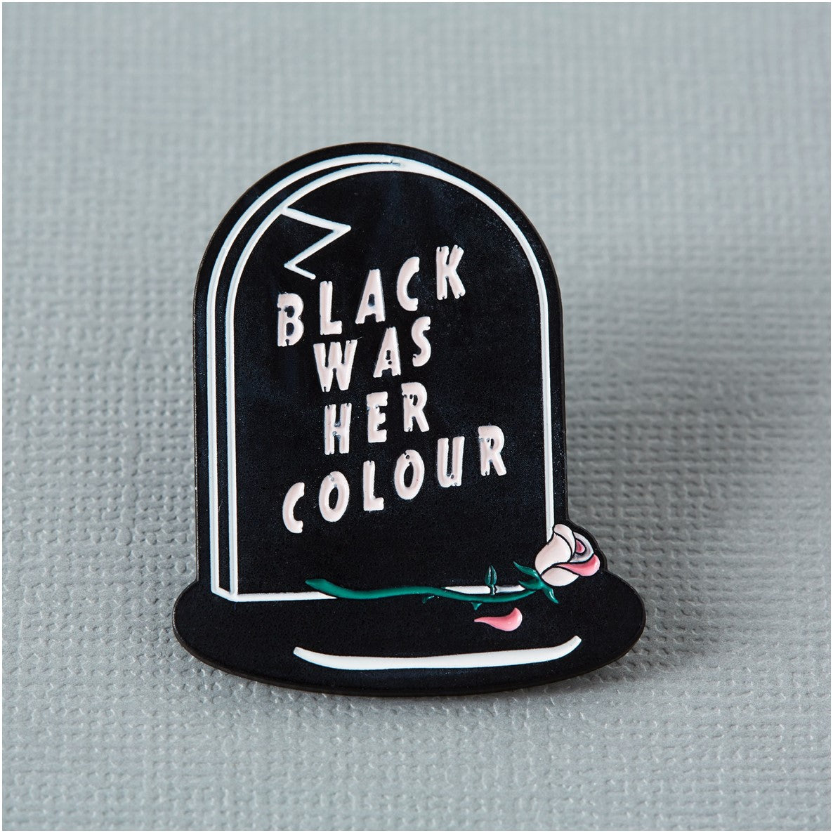 Black Was Her Colour Epitaph Pin