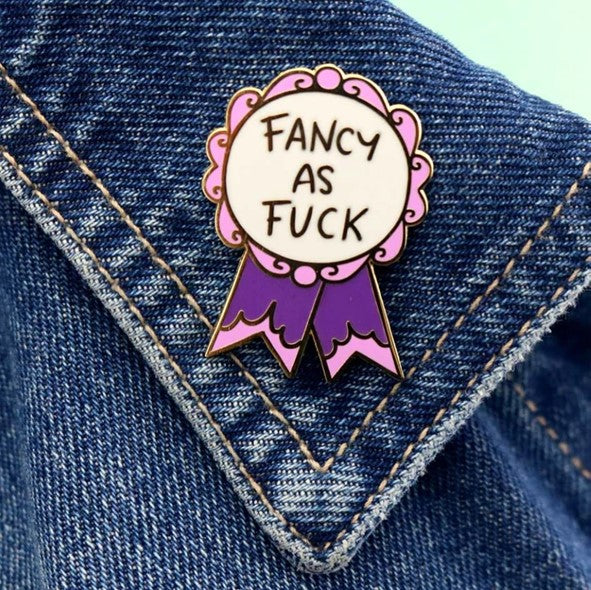 Fancy As F*ck Pin