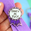 Fancy As F*ck Pin