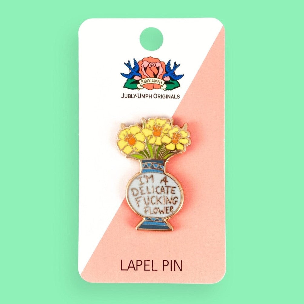 Jubly Umph I'm A Delicate F*cking Flower Pin - Lucky Skates