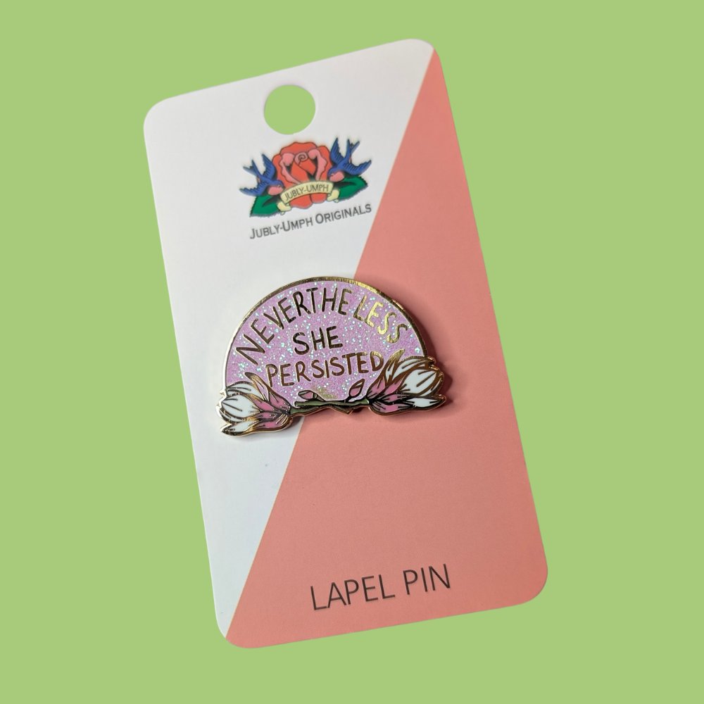 Jubly Umph Nevertheless She Persisted Pin - Lucky Skates