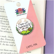 Jubly Umph Not All Those Who Wander Are Lost Pin - Lucky Skates
