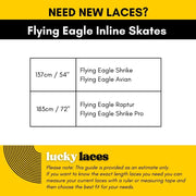 Lucky Laces Flying Eagle Inline Skates Lace Length 137cm / 54" Flying Eagle Shrike, Flying Eagle Avian, 183cm / 72" Flying Eagle Raptur, Flying Eagle Shrike Pro - Lucky Skates 