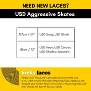 Lucky Laces Length USD Aggressive Skates 137cm / 54" USD Sway, USD Glitch, 183cm / 72" USD Aeon, USD Carbon, USD Shadow, Mesmers - Lucky Skates