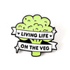 Living Life On The Veg Pin