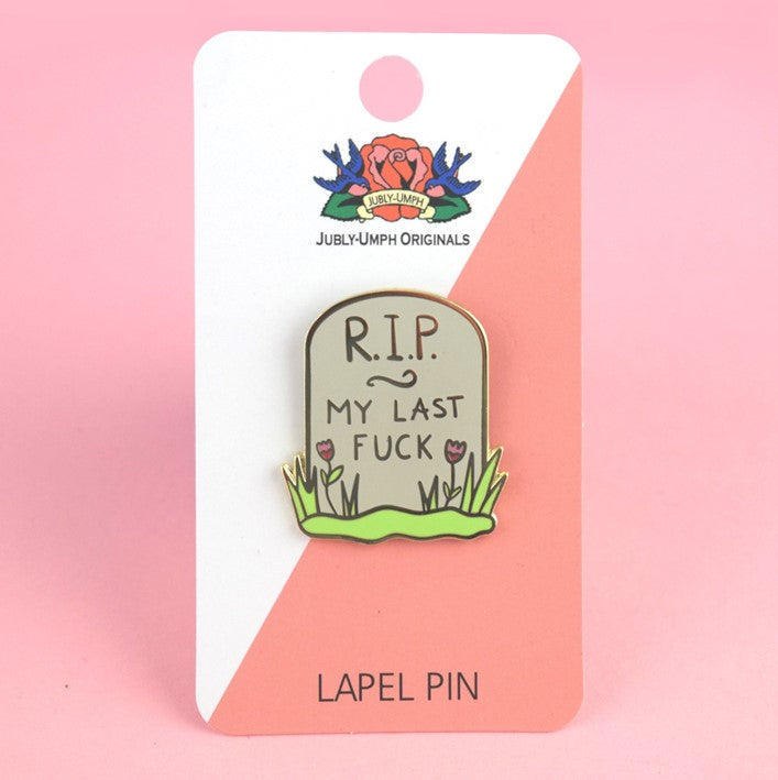 R.I.P My Last F*ck Pin