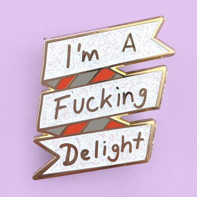 I'm A F*cking Delight Pin